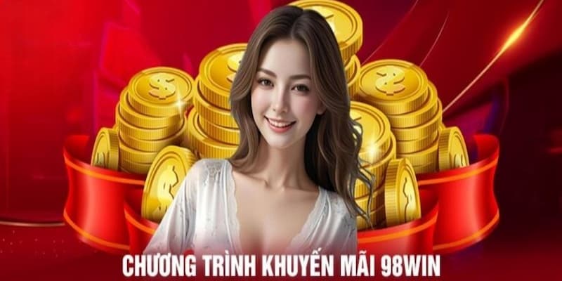 Cập nhật các chương trình khuyến mãi 98win hấp dẫn